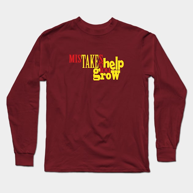 Mistakes Help You Grow Long Sleeve T-Shirt by Day81